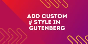 custom style in gutenberg