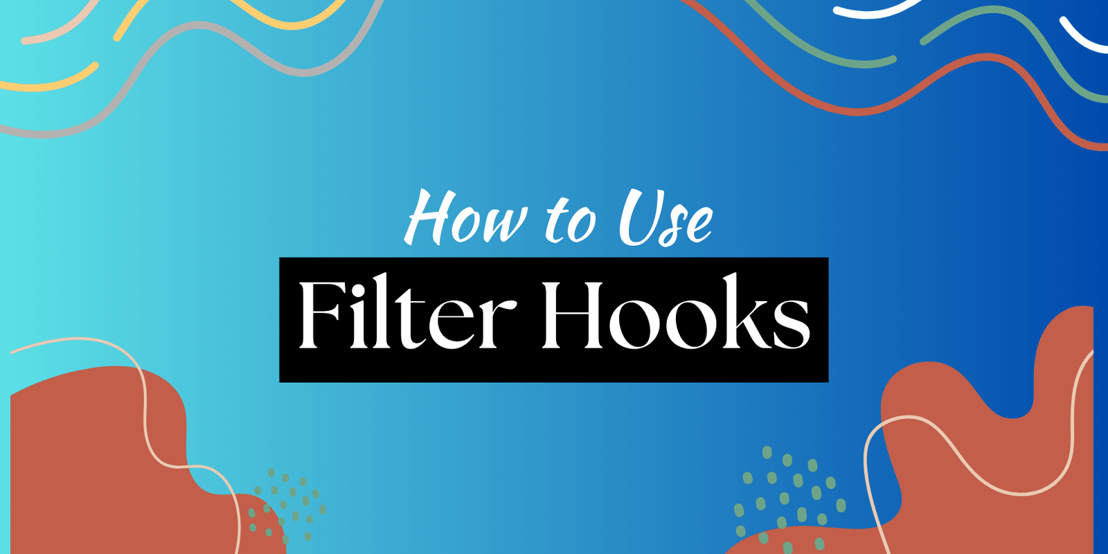 How to Use Filter Hooks in Gutenberg